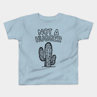 I Am Not A Hugger Kids T-Shirt